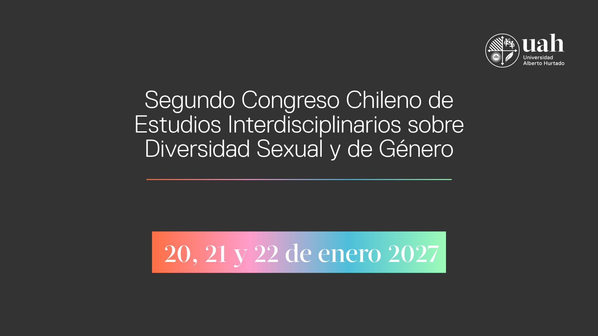 Segundo Congreso Chileno de Estudios Interdisciplinarios sobre Diversidad Sexual y de Género. GEDIS, DGDE, Facultad de Psicología UAH.